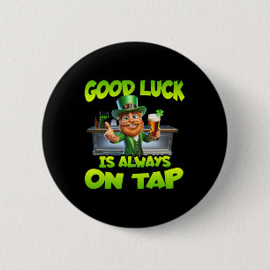 St Patricks Day Good Luck Is Always On Tap St Patt 6 Cm Round Badge