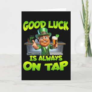 St Patricks Day Good Luck Is Always On Tap St Patt Card