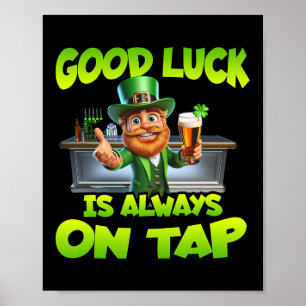 St Patricks Day Good Luck Is Always On Tap St Patt Poster
