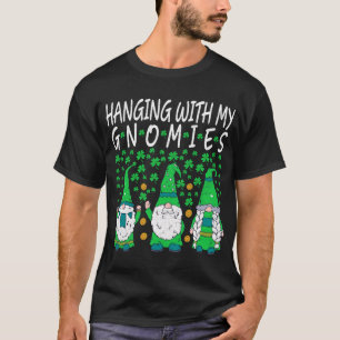 st patrick's day hanging with my gnomies T-Shirt