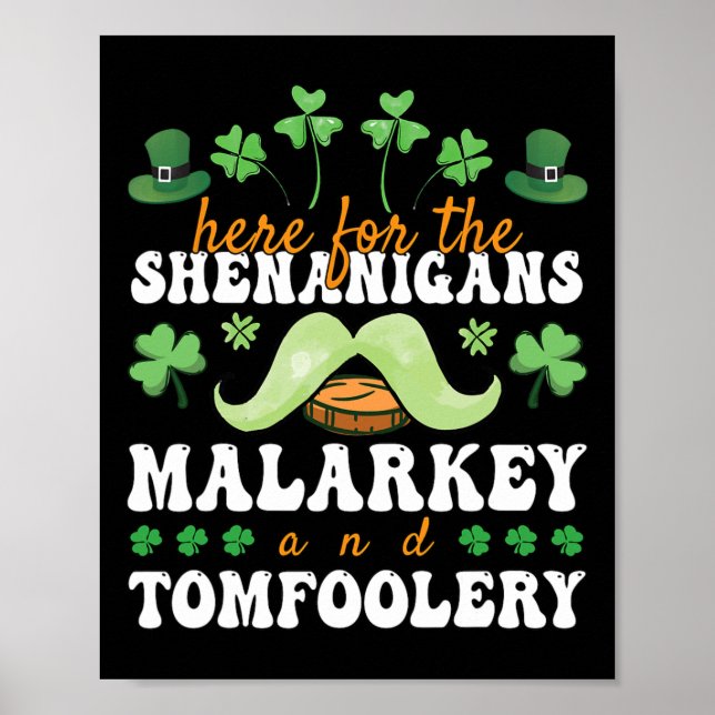 St Patricks Day Here For The Shenanigans Malarkey  Poster (Front)