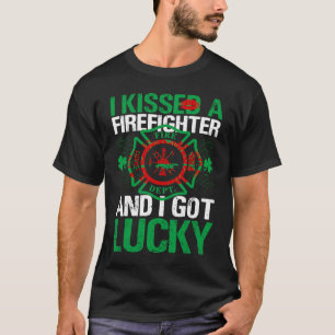 St Patrick's Day I Kissed A Firefighter And I Got T-Shirt