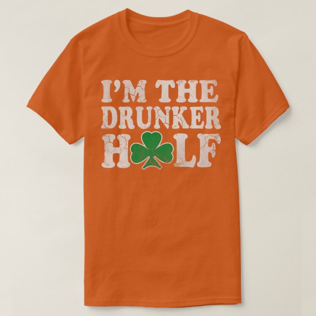 St Patricks Day Im The Drunker Half Couples T-Shirt (Design Front)