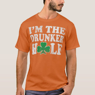 St Patricks Day Im The Drunker Half Couples T-Shirt