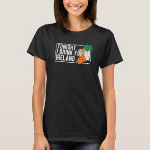 St Patrick's Day Irish Flag Tonight I Drink For Ir T-Shirt