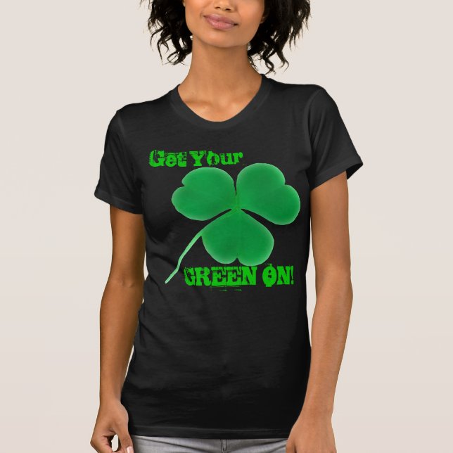 St. Patrick's Day Irish Green On! Clover T-Shirt (Front)