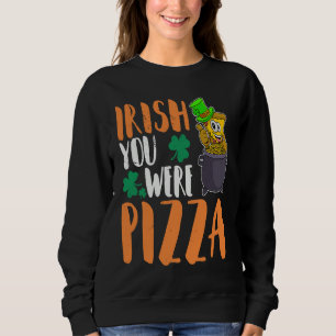 St Patrick's Day Irish Ireland Pizza Italy Gaelic  Sweatshirt