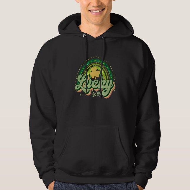 St Patricks Day Irish Lucky Today Rainbow Lucky Ch Hoodie (Front)