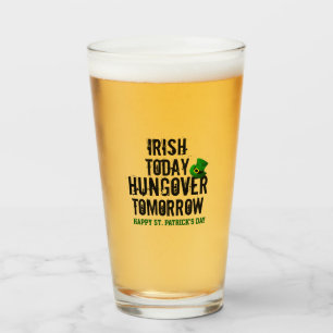 St Patrick's Day Irish Today hungover Tomorrow Glass