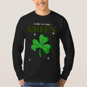 St Patricks Day Irish Today We Wear Green Shamrock T-Shirt