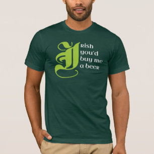 St. Patrick's Day Irish You'd Buy Me a Beer Tee