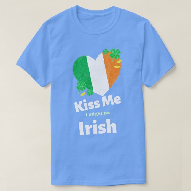 St Patricks Day Kiss Me I Might Be Irish Colours T-Shirt (Design Front)