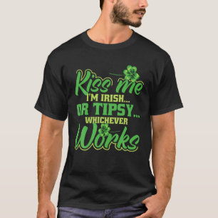 St Patrick's Day, Kiss Me I'm Irish Or Tipsy Which T-Shirt