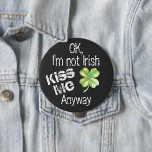 St. Patrick's Day Kiss Me I'm Not Irish Shamrock 10 Cm Round Badge