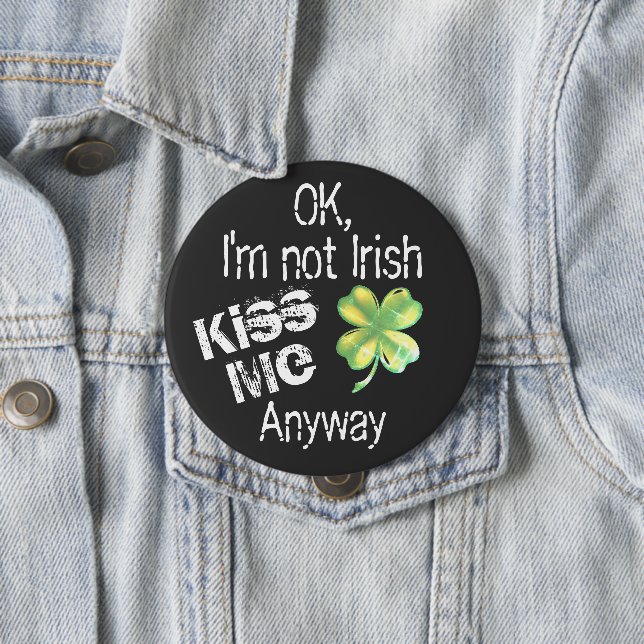 St. Patrick's Day Kiss Me I'm Not Irish Shamrock 10 Cm Round Badge (In Situ)