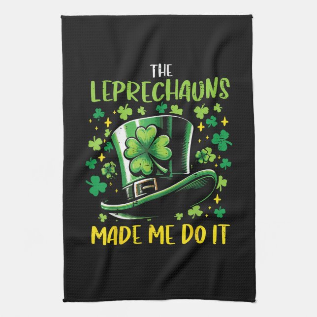 St Patricks Day Leprechauns Made Me Do it Tea Towel (Vertical)