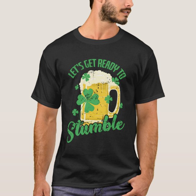 St Patricks Day Let`S Get Ready To Stumble T-Shirt (Front)