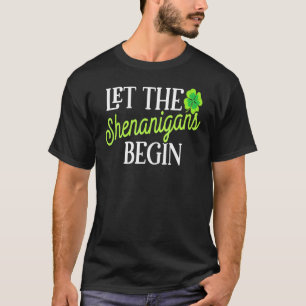 St Patricks Day Let The Shenanigans Begin Womens T-Shirt