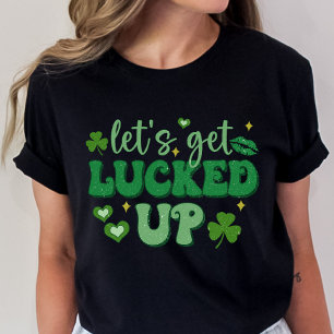 St. Patrick's Day, Let's Get Lucked Up Funny  T-Shirt