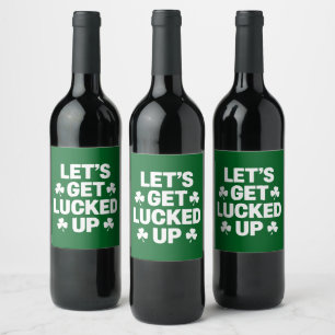 St Patrick's Day Let's Get Lucked Up Irish Clover  Wine Label