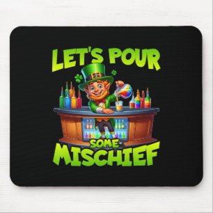 St Patricks Day Lets Pour Some Mischief St Pattys  Mouse Pad