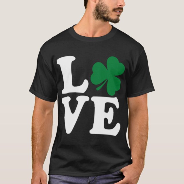 St Patrick's Day Love Green Irish Shamrock Fun T-Shirt (Front)