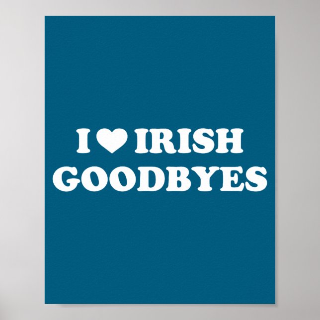 St patricks day love irish goodbyes heart irish poster (Front)