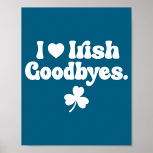 St patricks day love irish goodbyes heart irish poster