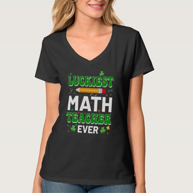 St Patricks Day Luckiest Math Teacher Ever Shamroc T-Shirt (Front)