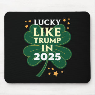 St. Patricks Day - Lucky Like Trump In 2025 - Dona Mouse Pad
