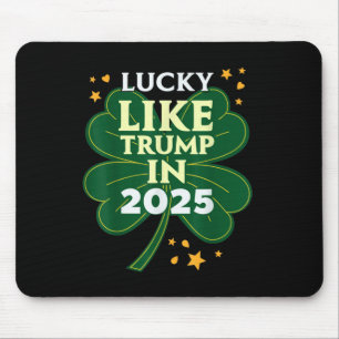 St Patricks Day Lucky Like Trump In 2025 Donald Mouse Pad