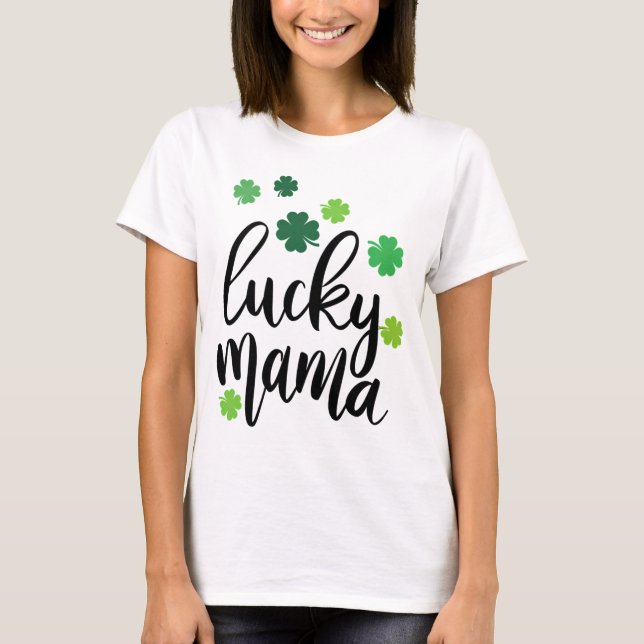 St Patrick's day lucky mama T-Shirt (Front)