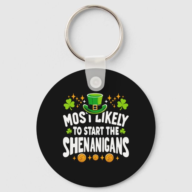 St Patricks Day Most Likely To Start The Shenaniga Key Ring (Front)