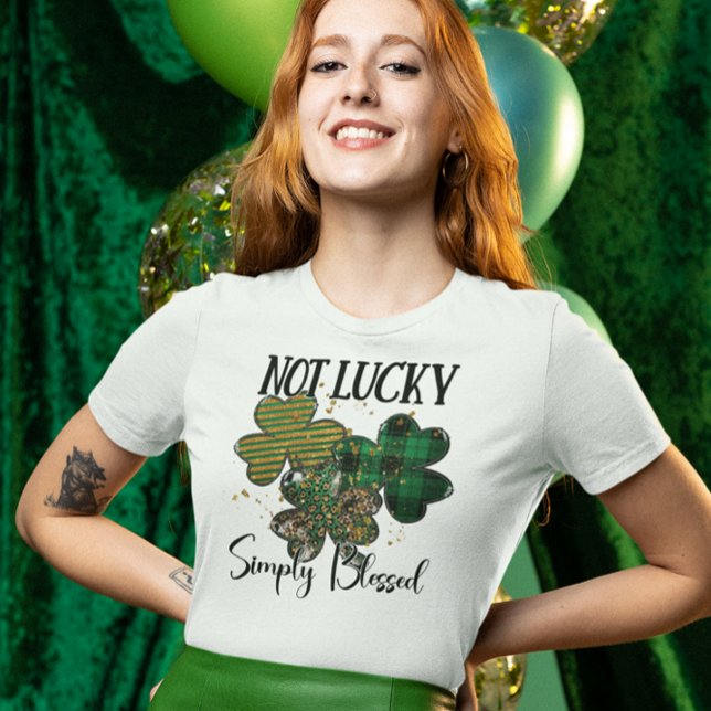 St. Patrick's Day Not Lucky Simply Blessed T-Shirt (Creator Uploaded)