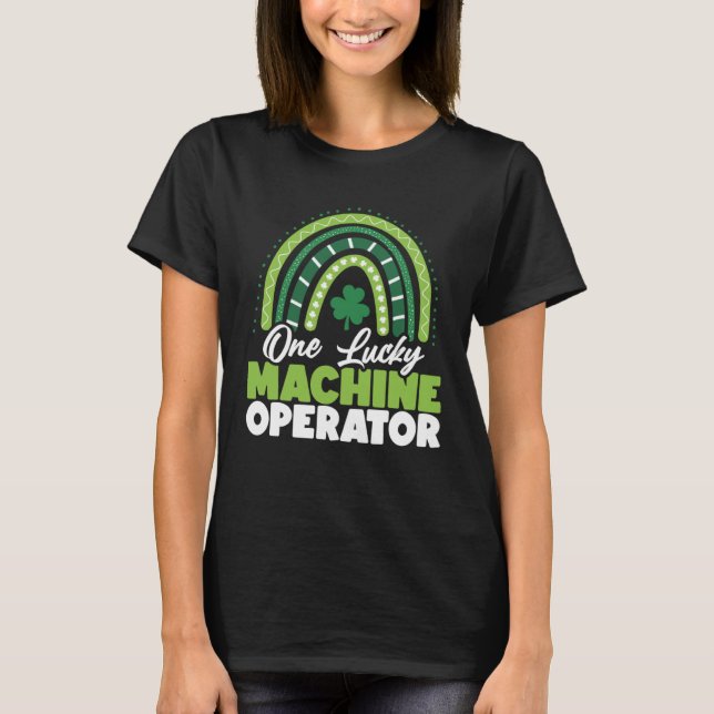 St Patricks Day One Lucky Machine Operator T-Shirt (Front)