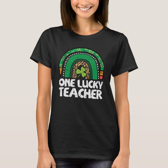 St Patricks Day One Lucky Teacher Saint Paddys Iri T-Shirt (Front)