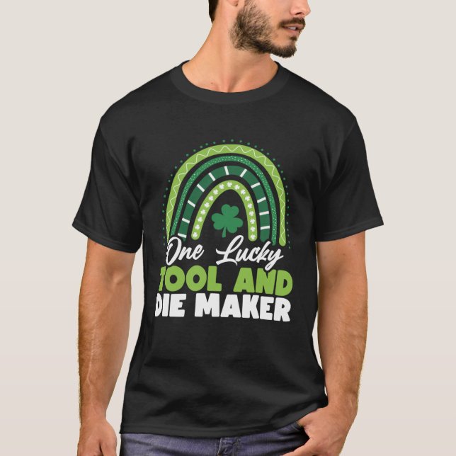 St Patricks Day One Lucky Tool and Die Maker T-Shirt (Front)