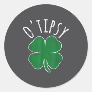St. Patrick's Day O'tipsy Drinking Beer Drunk Sham Classic Round Sticker