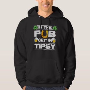St Patrick's Day Outfit In The Pub Gettin Tipsy Ba Hoodie