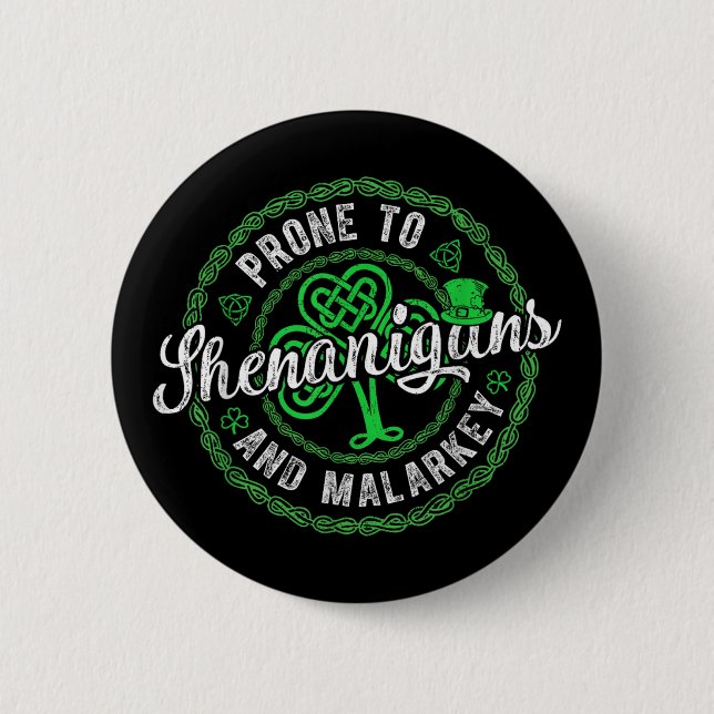 St Patricks Day Prone To Shenanigans And Malarkey  6 Cm Round Badge (Front)