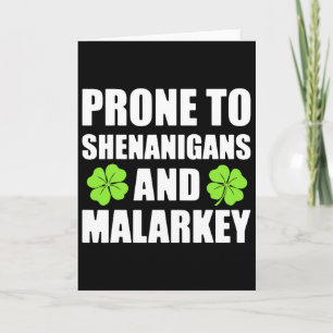 St Patricks Day Prone To Shenanigans And Malarkey Card