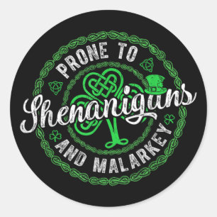 St Patricks Day Prone To Shenanigans And Malarkey Classic Round Sticker