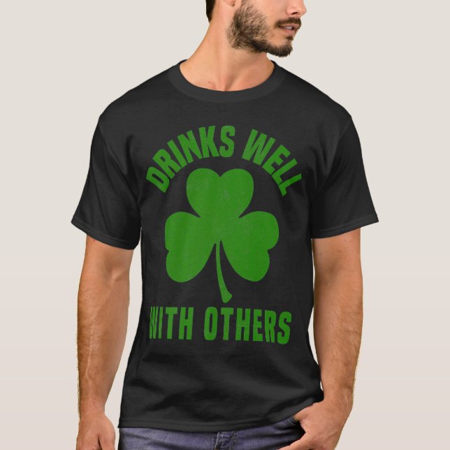 St Patrick's Day pyjamas Drinks Well With Others D T-Shirt (Front)