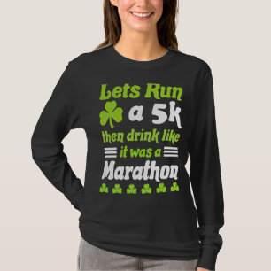 st patricks day running let's run 5k st patricks d T-Shirt