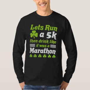 st patricks day running let's run 5k st patricks d T-Shirt