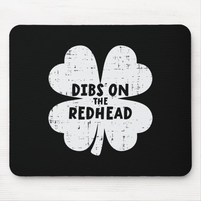 St Patricks Day Shamrock Dibs On The Redhead Funny Mouse Pad (Front)