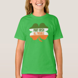 St Patricks Day shamrock - Part Irish All Trouble T-Shirt