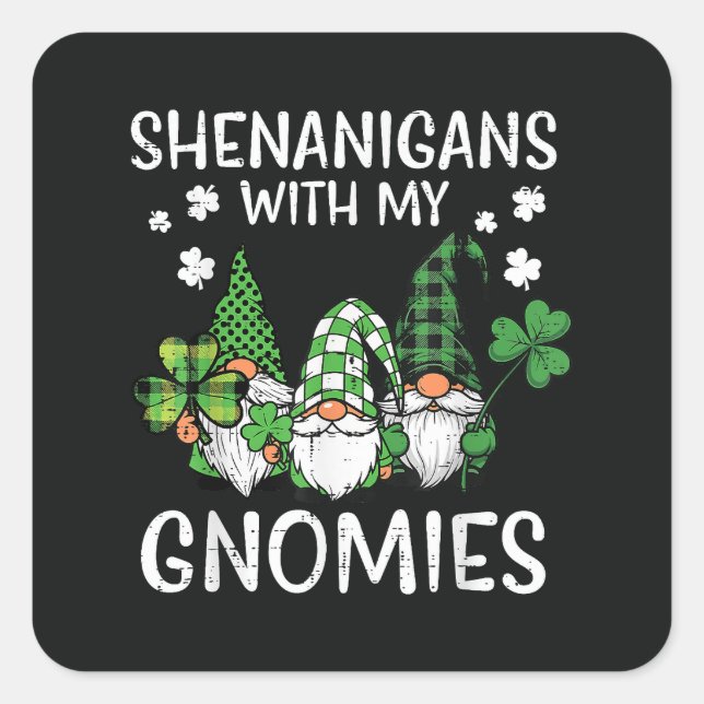 St Patricks Day Shenanigans with Gnomies Gnome Square Sticker (Front)