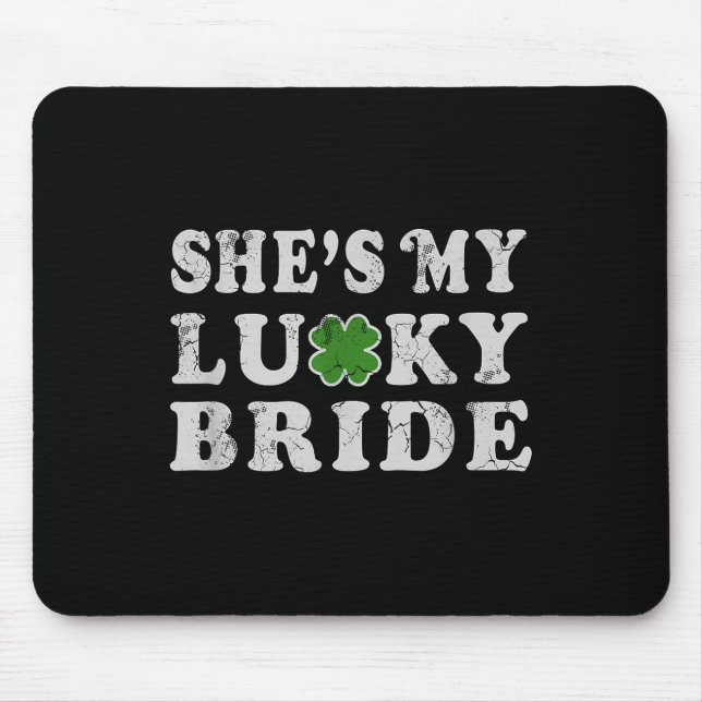 St Patricks Day Shes My Lucky Bride Wedding Shower Mouse Pad (Front)