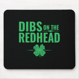 St Patricks Day Shirt - Dibs On The Redhead  Mouse Pad